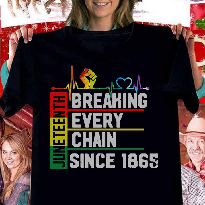 Breaking Every Chain Since 1865 Juneteenth Black History t-shirt woman shirt