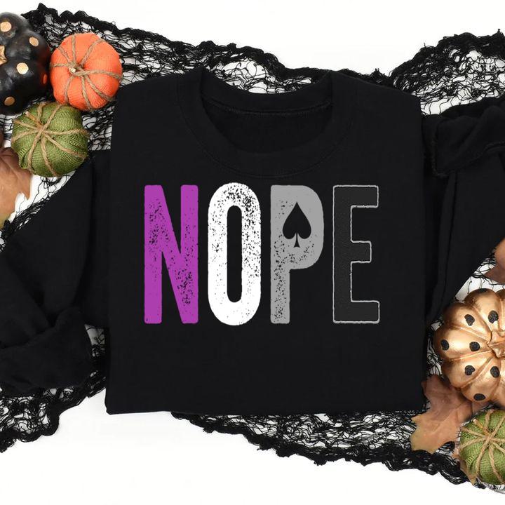 Nope Asexual Pride Asexuality Ace Flag Ally t-shirt sweatshirt