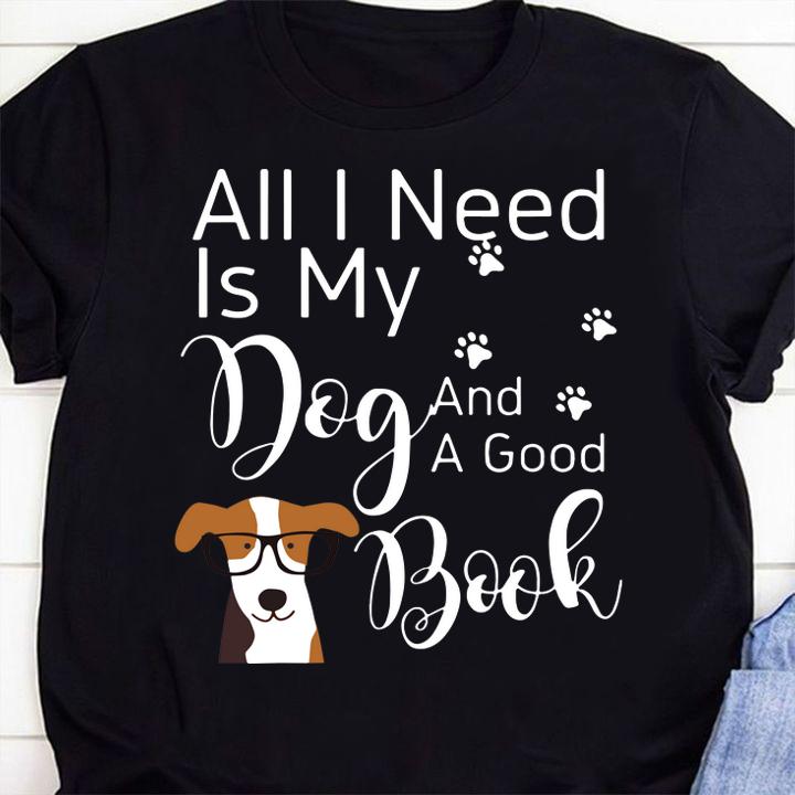All I Need Is My Dog And A Good Book Funny Dog t-shirt shirt
