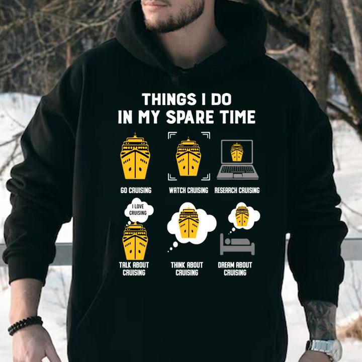 Things I Do In My Spare Time Go Cruising Funny Cruising t-shirt hoodie