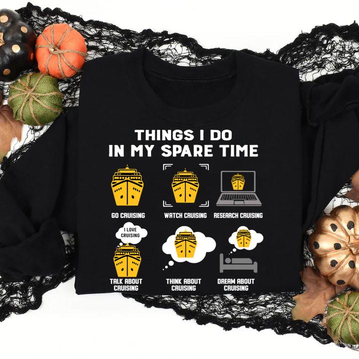 Things I Do In My Spare Time Go Cruising Funny Cruising t-shirt sweatshirt