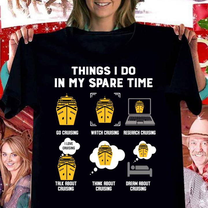 Things I Do In My Spare Time Go Cruising Funny Cruising t-shirt woman shirt