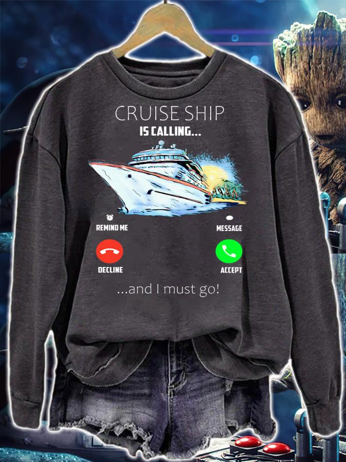 Cruise ship is calling remind me message decline and i must go t-shirt sweatshirt