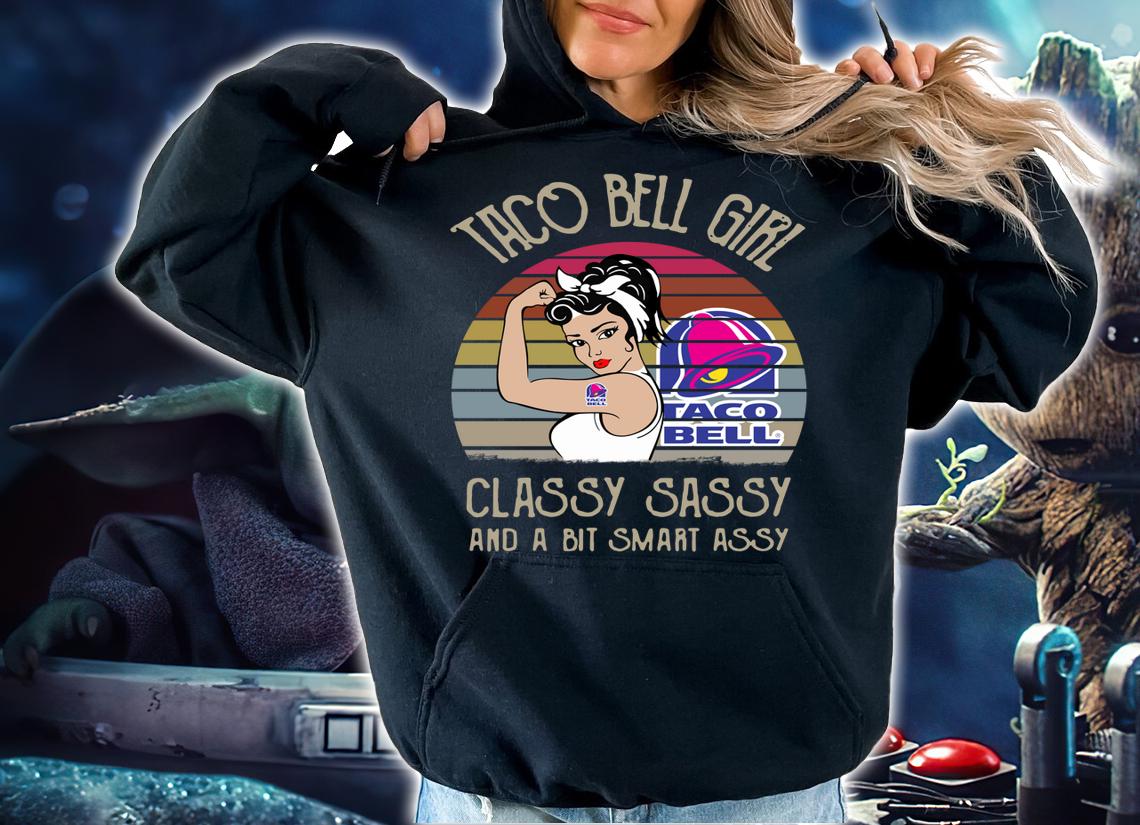 Taco Bell Girl Classy Sassy And A Bit Smart Assy Vintage t-shirt hoodie