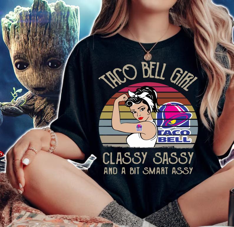Taco Bell Girl Classy Sassy And A Bit Smart Assy Vintage t-shirt woman shirt