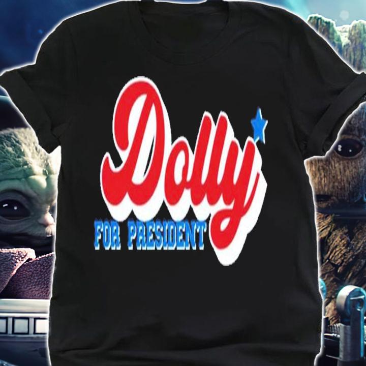 Dolly Parton For President t-shirt shirt
