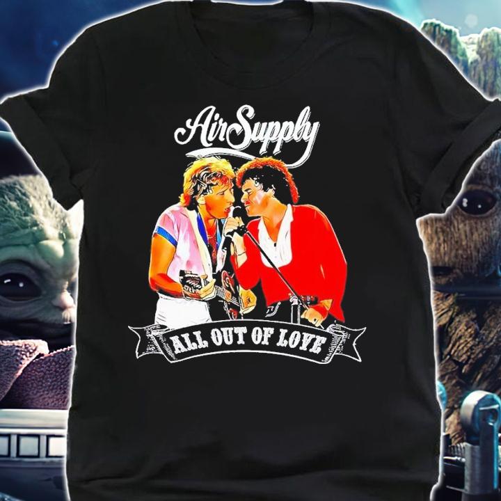 All out of Love Air Supply Band shirt t-shirt shirt