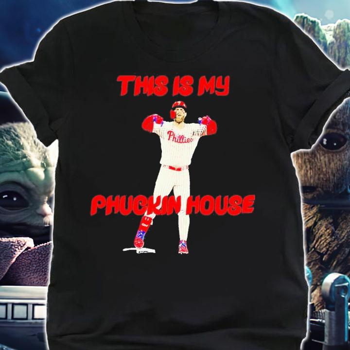 Bryce Harper this is my Puckin house shirt t-shirt shirt