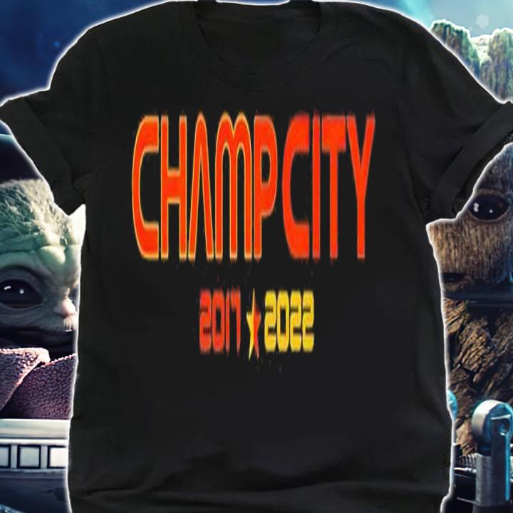 Champ City 2017 2022 shirt t-shirt shirt