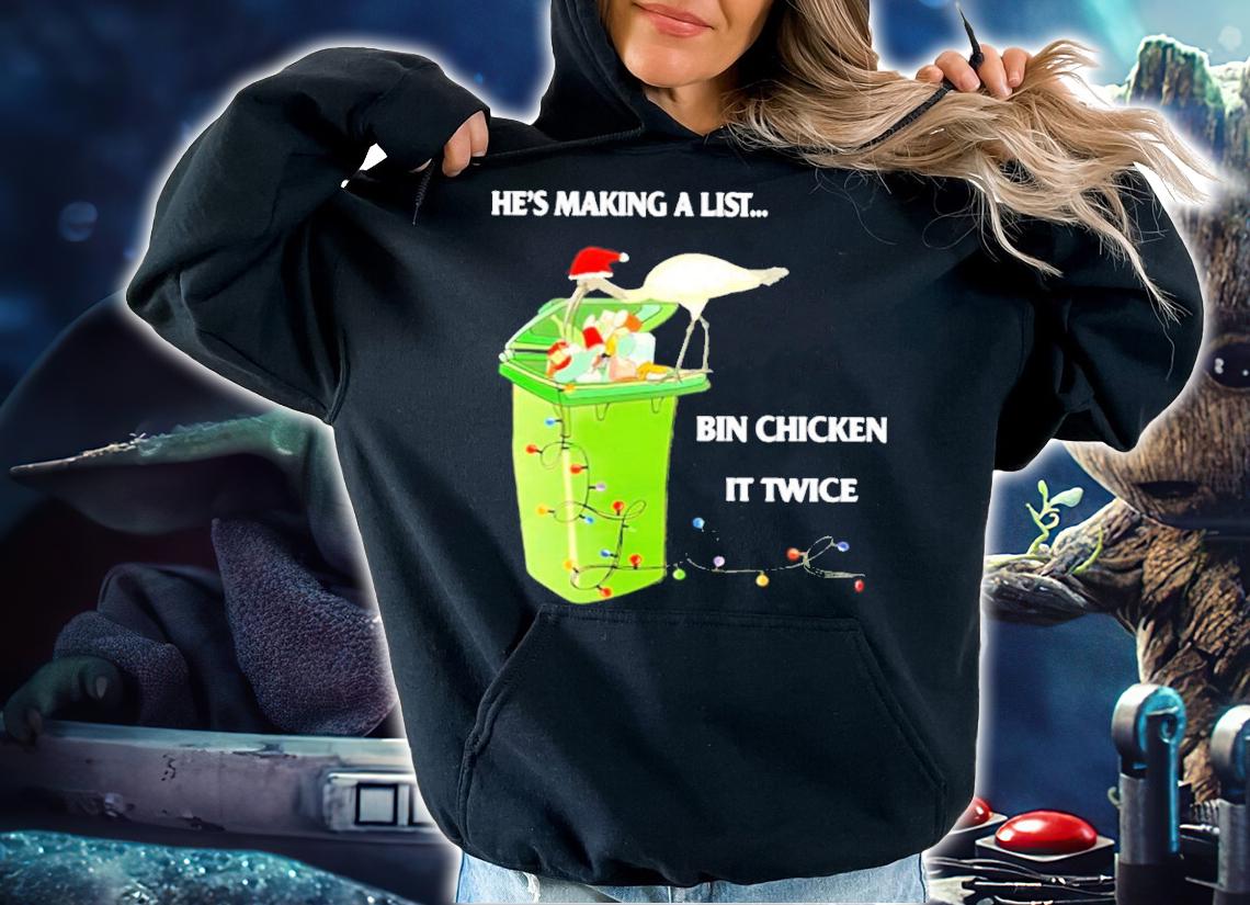 He's Making A List Bin Chicken It Twice Christmas Shirt t-shirt hoodie