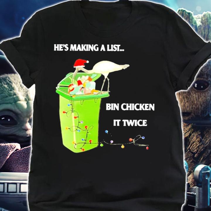 He's Making A List Bin Chicken It Twice Christmas Shirt t-shirt shirt