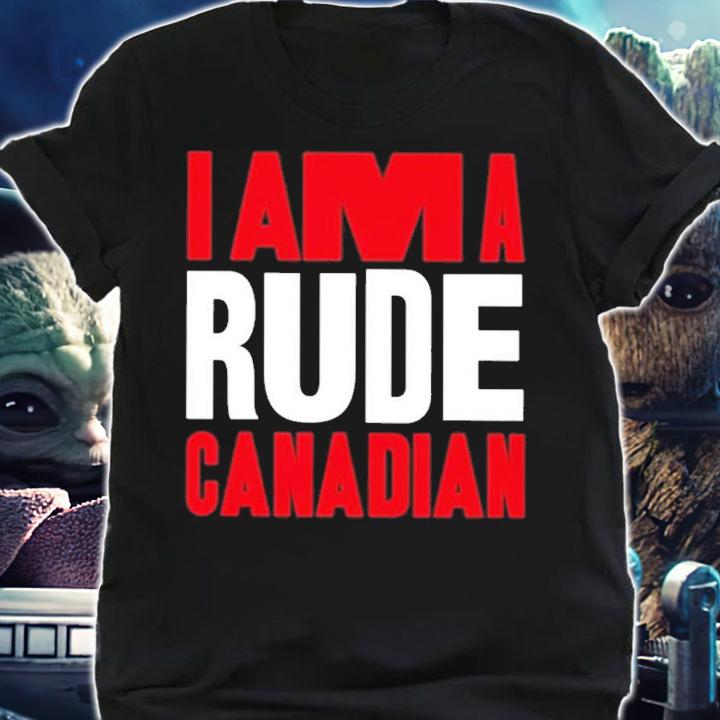 I Am A Rude Canadian Shirt t-shirt shirt