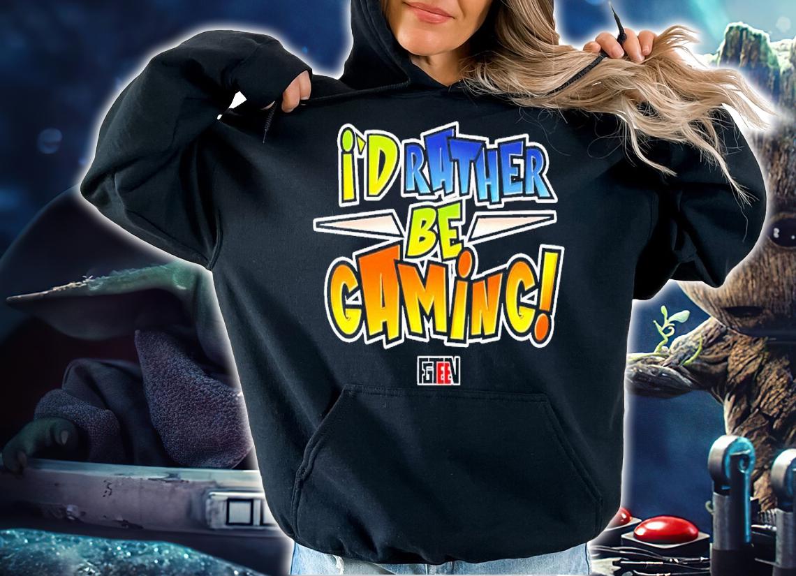 I'd rather be gaming shirt t-shirt hoodie