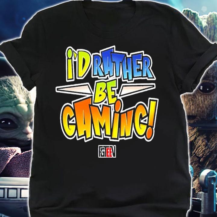 I'd rather be gaming shirt t-shirt shirt