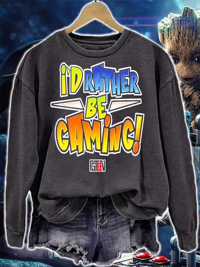 I'd rather be gaming shirt t-shirt sweatshirt