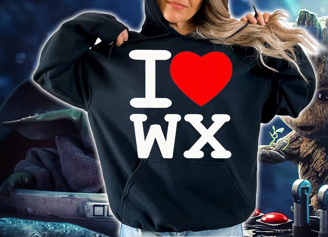 I love WX shirt t-shirt hoodie