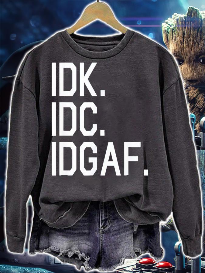IDK IDC IDGAF shirt t-shirt sweatshirt