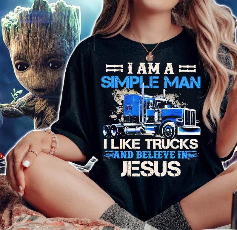 I am a simple man I like trucks and believe in Jesus shirt t-shirt woman shirt