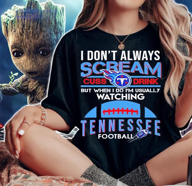 I don't always scream cuss drink but when I do I'm usually watching Tennessee football shirt t-shirt woman shirt