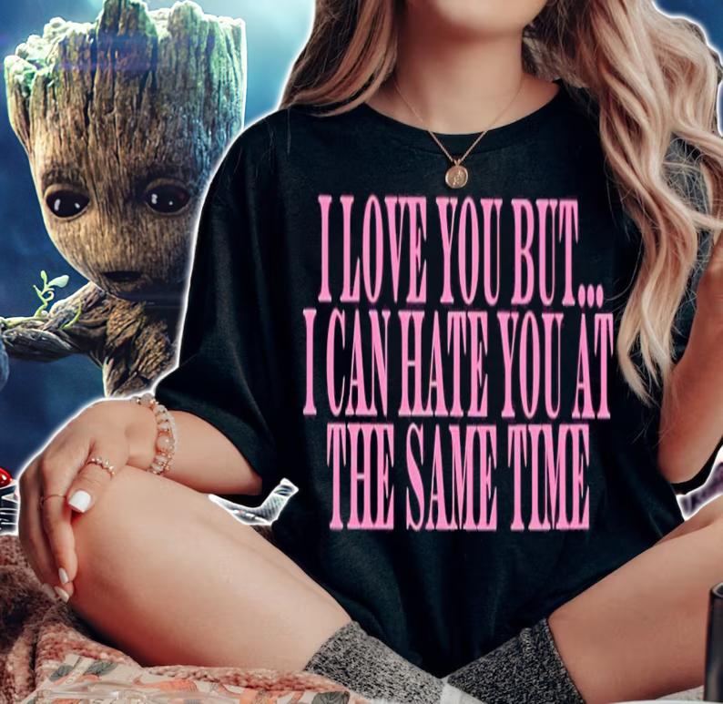 I love you but i can hate you at the same time shirt t-shirt woman shirt