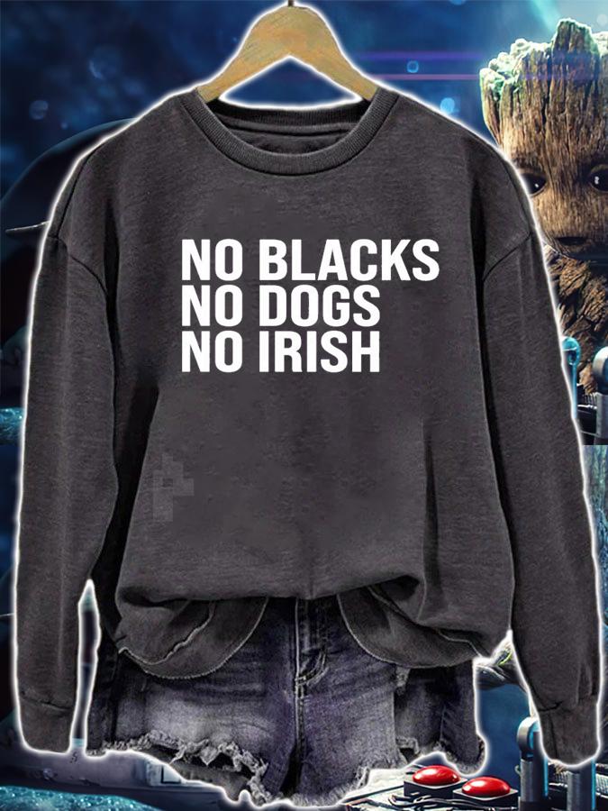 No blacks no dogs no Irish nice new shirt t-shirt sweatshirt