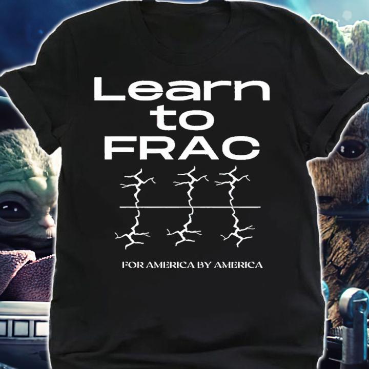 Learn to Frac for America by America shirt t-shirt shirt