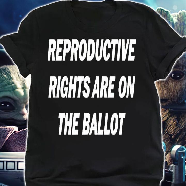 Reproductive rights are on the ballot shirt t-shirt