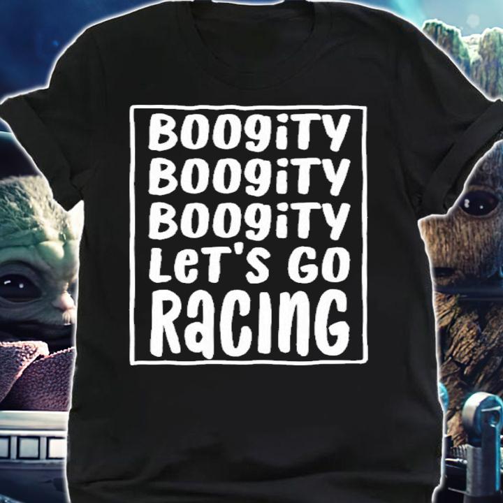 Boogity Let's Go Racing Race Car Driving T-Shirt t-shirt