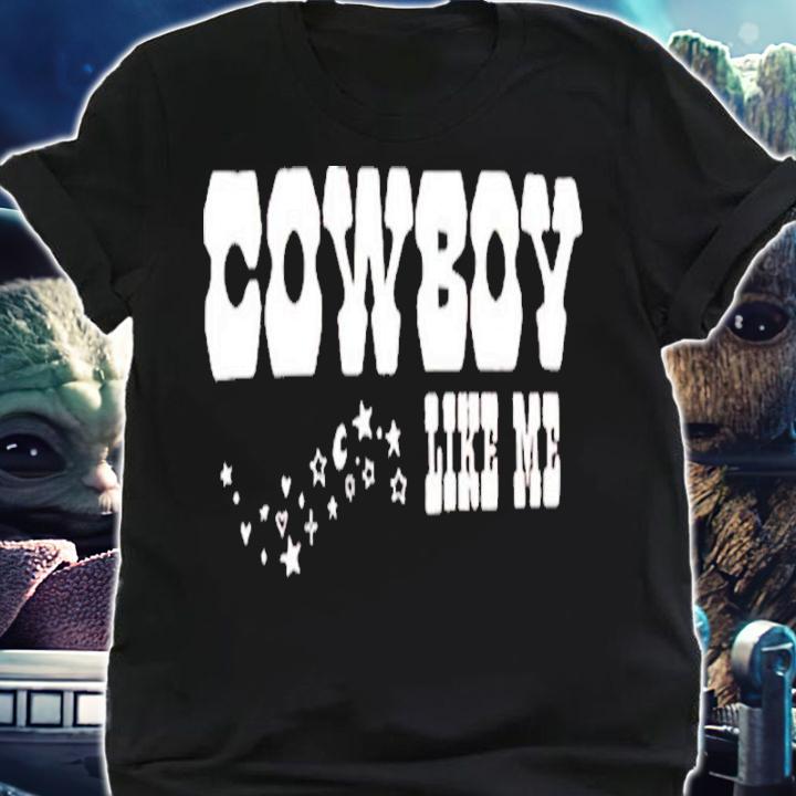 Cowboy Like Me Shirt t-shirt