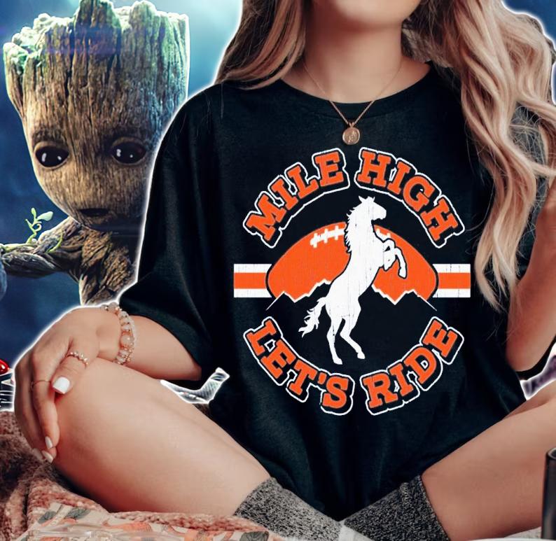 Mile High Lets Ride Denver Football shirt t-shirt