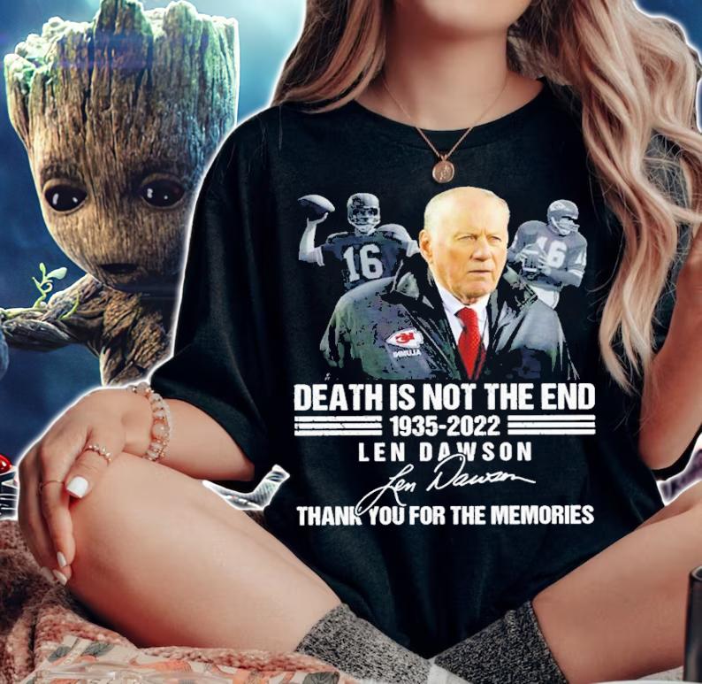 Len Dawson Death Is Not The End 1935-2022 Signature Thank you For Your Memories Shirt t-shirt