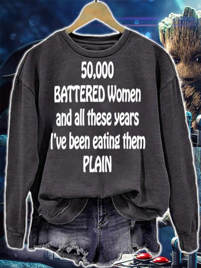 50000 Battered women and all these years I've been eating them plain shirt t-shirt