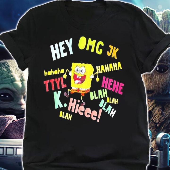 Spongebob Hey Omg Jk Hahaha Shirt t-shirt