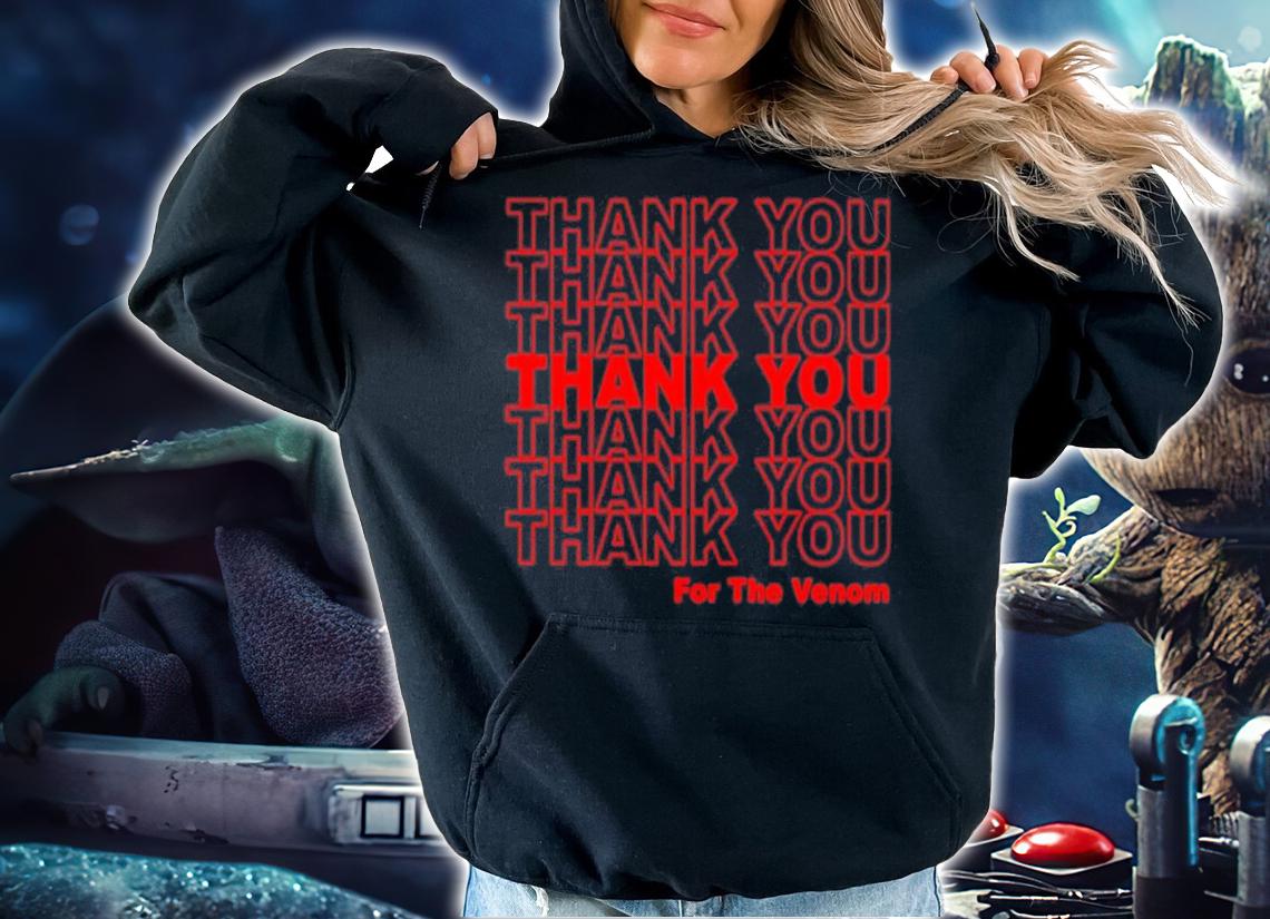 Thank you for the Venom shirt t-shirt hoodie