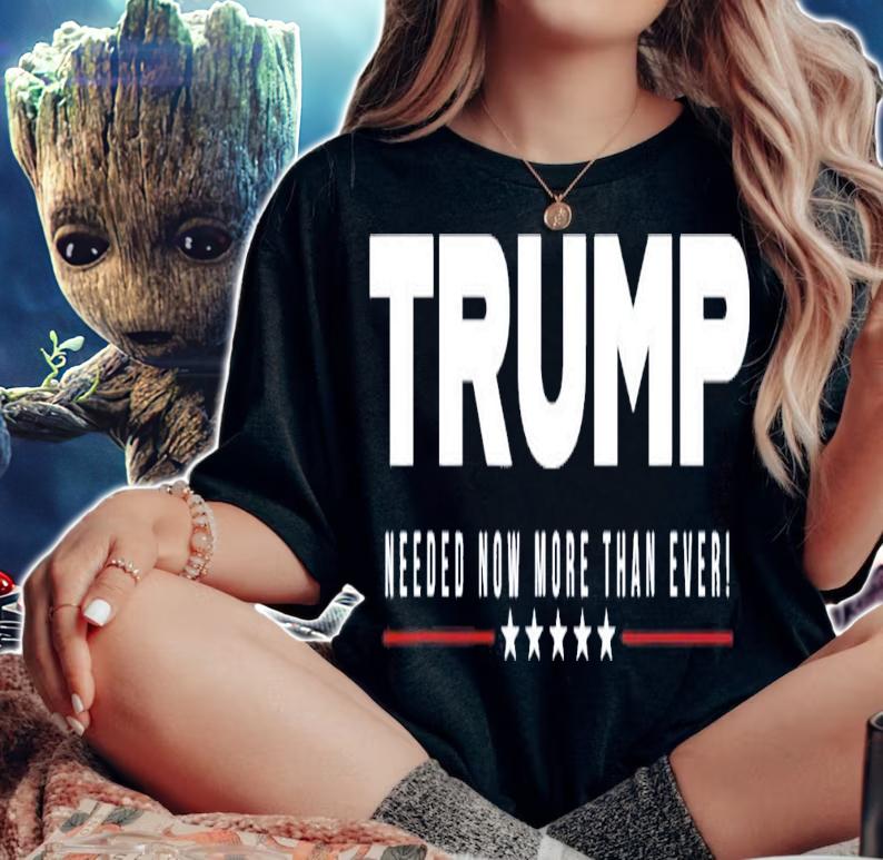 Trump Needed Now More Than Ever T-Shirt t-shirt woman shirt