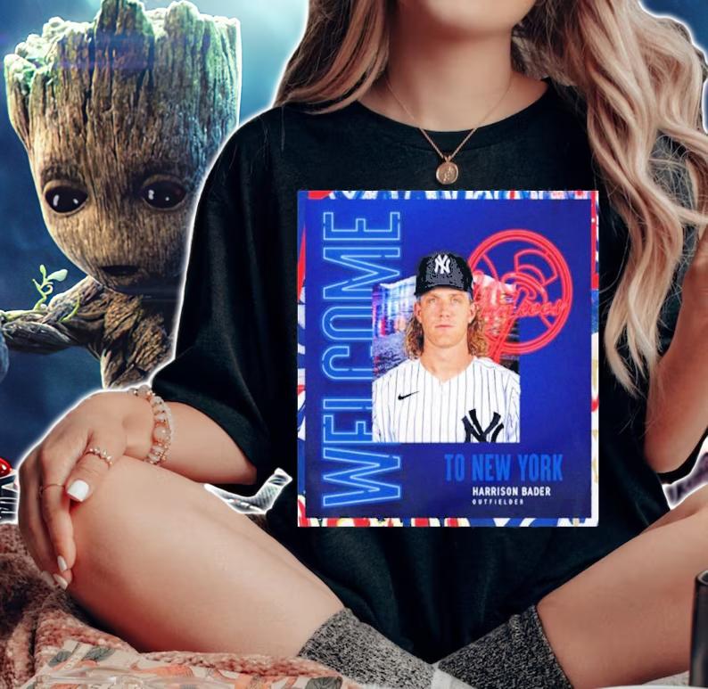 Welcome To New York Yankees Harrison Bader Outfielder Shirt t-shirt
