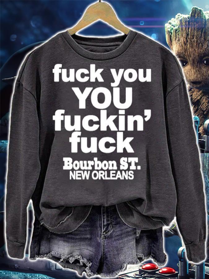 Fuck You You Fuckin' Fuck Bourbon St New Orleans Shirt t-shirt sweatshirt