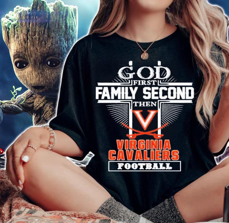 God First Family Second Then Virginia Cavaliers Football Shirt t-shirt woman shirt