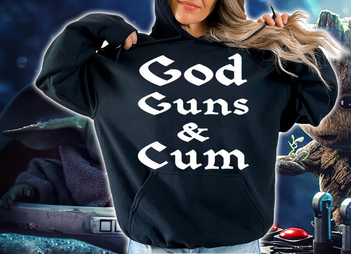 God Guns & Cum T-Shirt t-shirt hoodie