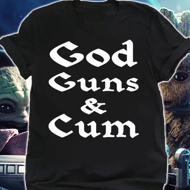 God Guns & Cum T-Shirt t-shirt shirt