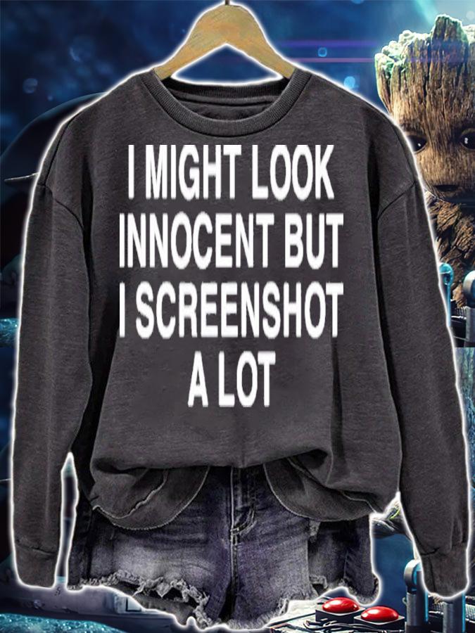 I might look innocent but I screenshot a lot shirt t-shirt