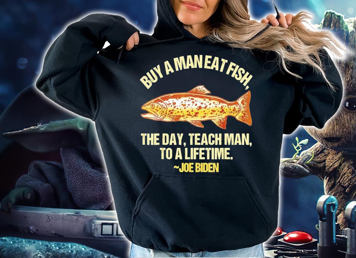 Joe Biden Buy A Man Eat Fish The Day Teach Man Vote Trump 2024 Election T-Shirt t-shirt