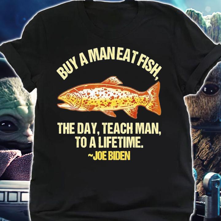 Joe Biden Buy A Man Eat Fish The Day Teach Man Vote Trump 2024 Election T-Shirt t-shirt
