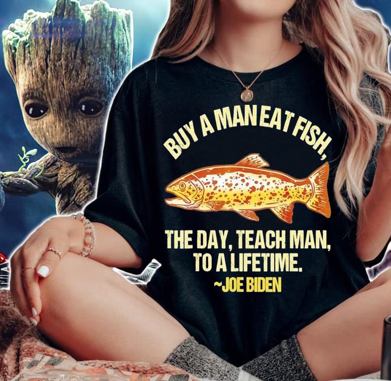 Joe Biden Buy A Man Eat Fish The Day Teach Man Vote Trump 2024 Election T-Shirt t-shirt woman shirt