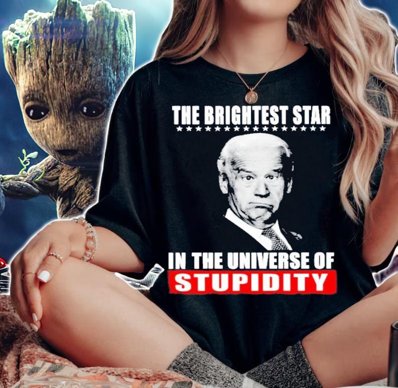 Joe Biden The Brightest Star In The Universe Of Stupidity Shirt t-shirt woman shirt