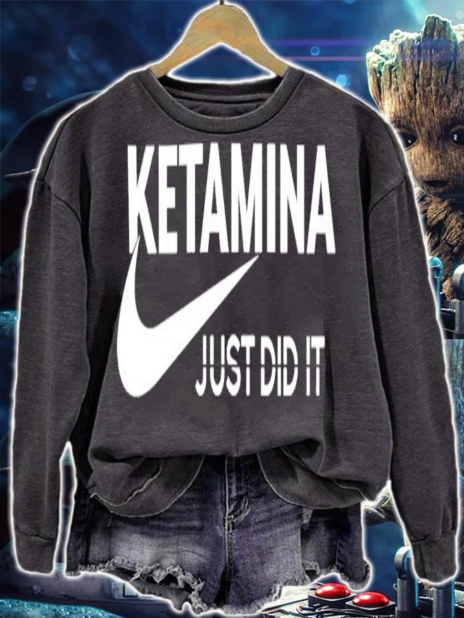 Ketamina Just Did It T-Shirt t-shirt sweatshirt
