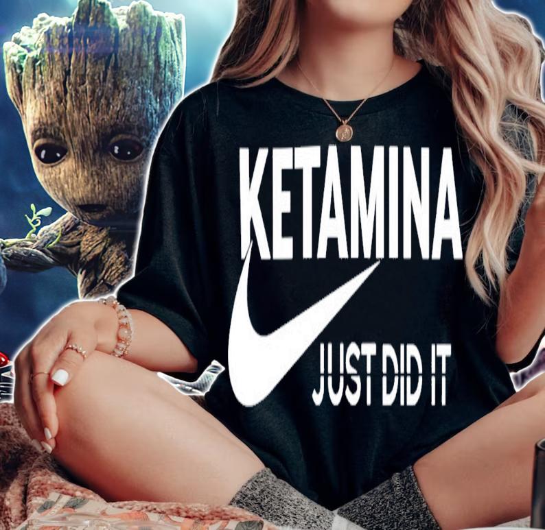Ketamina Just Did It T-Shirt t-shirt woman shirt