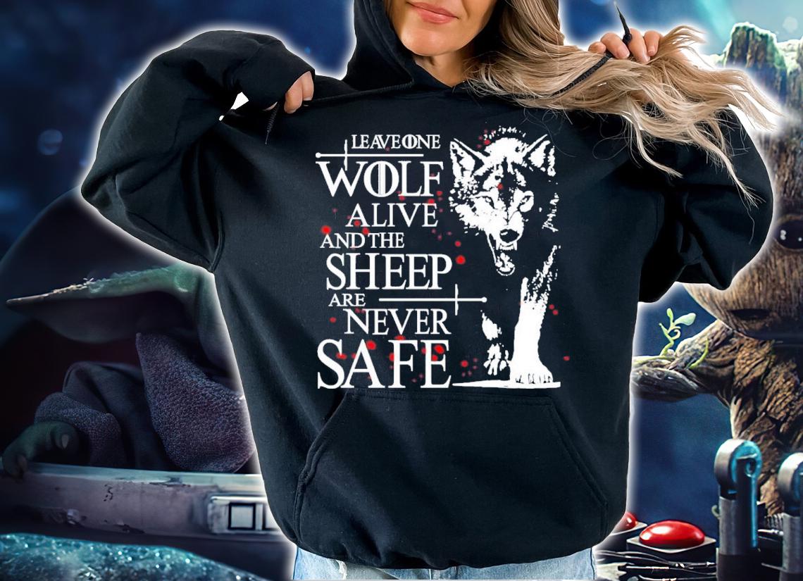 Leave One Wolf Alive And The Sheep Are Never Safe Shirt t-shirt hoodie