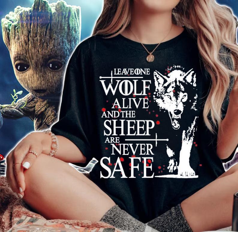 Leave One Wolf Alive And The Sheep Are Never Safe Shirt t-shirt woman shirt