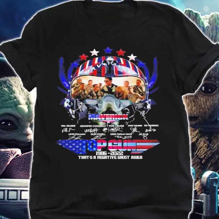 Maverick To Gun 1986-2022 That's A Negative Ghost Rider Signatures Shirt t-shirt shirt